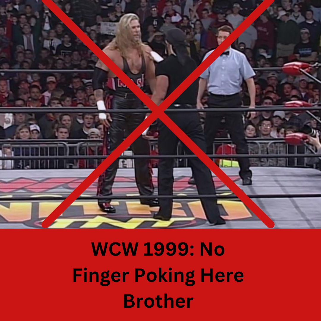 WCW 1999 No Finger Poking Here Brother.png