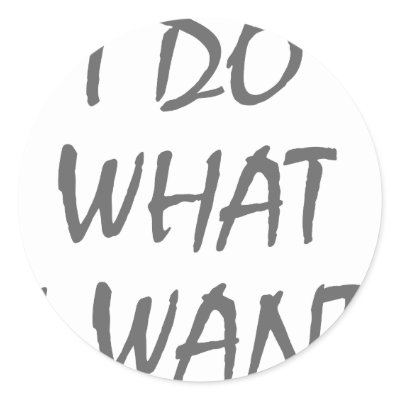 i_do_what_i_want_sticker-p217304867342507799qjcl_400.jpg